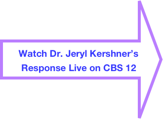 Watch Dr. Jeryl Kershner’s 
Response Live on CBS 12
